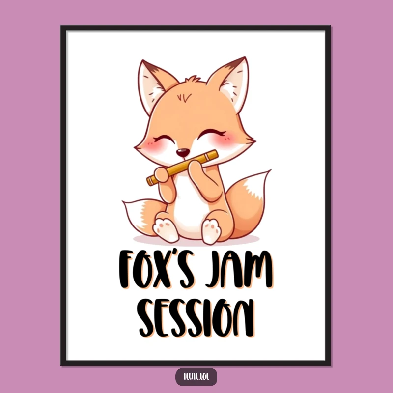 Funny Happy Fox Flute Poster: Joyful Wall Art, a Delightful Funny Gift Idea